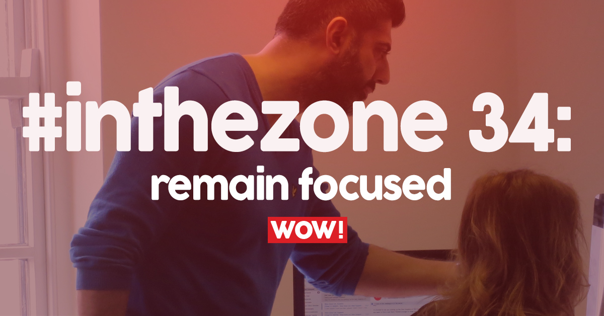#inthezone 34: Remain Focused