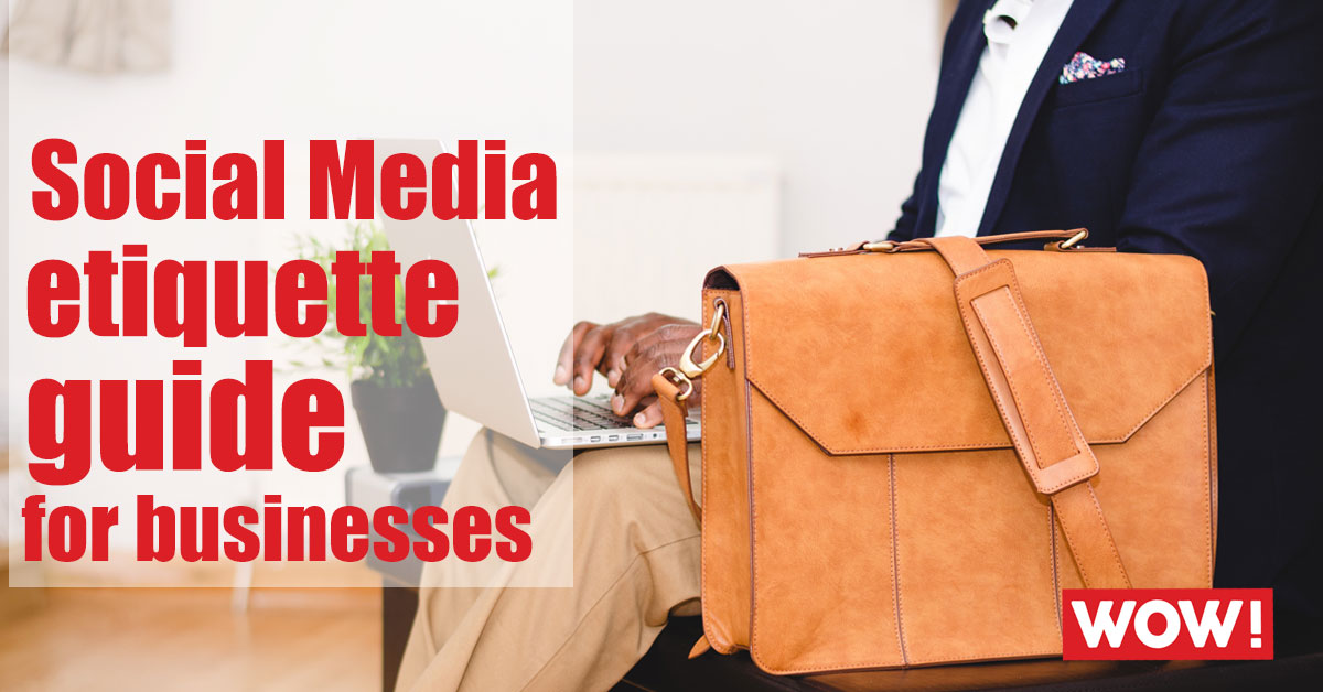 Social Media etiquette guide for businesses