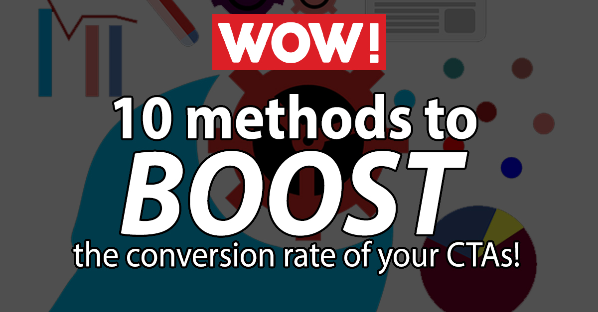 10 Proven Methods to Boost the Conversion Rates of your Call to Actions
