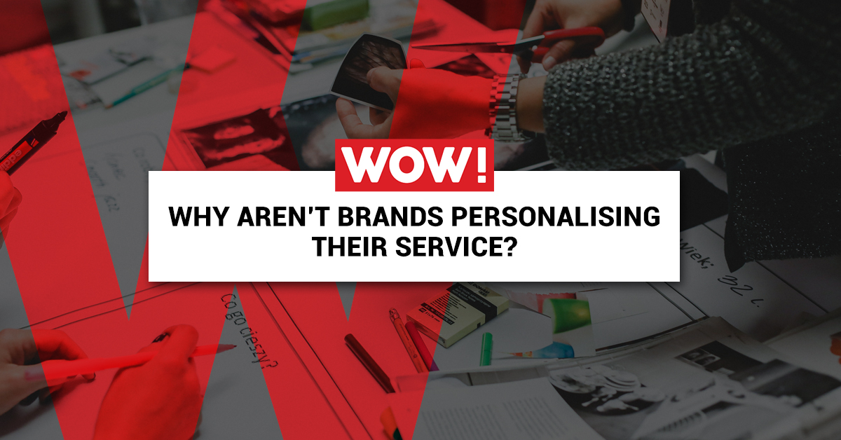 Why aren't brands personalising their service?