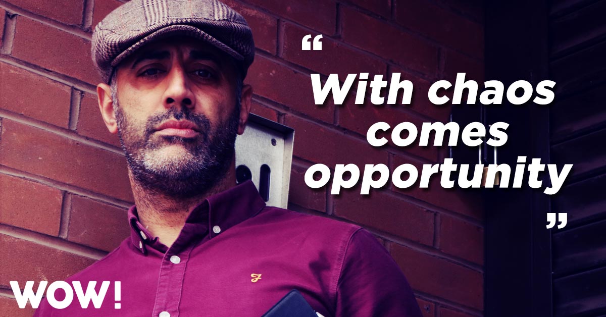 With chaos comes opportunity