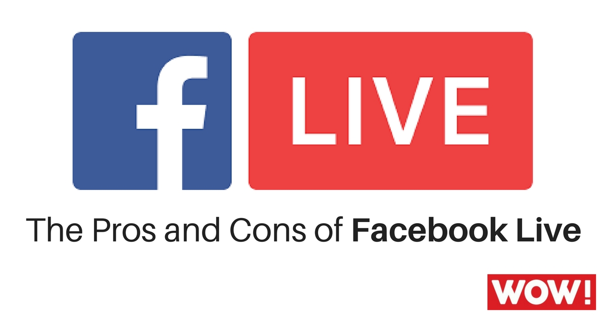 The Pros and Cons of Facebook Live